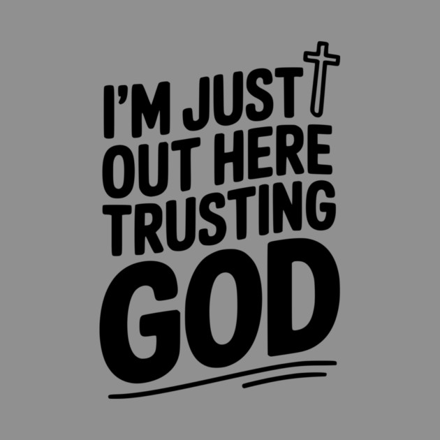 I'm Just Out Here Trusting God by Frank Ring