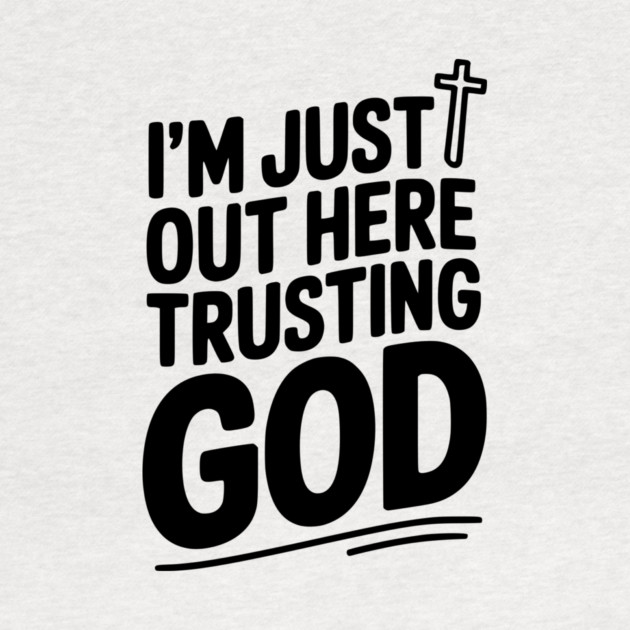 I'm Just Out Here Trusting God by Frank Ring