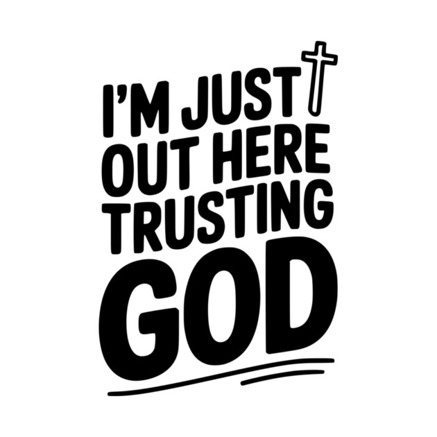 I'm Just Out Here Trusting God by Frank Ring