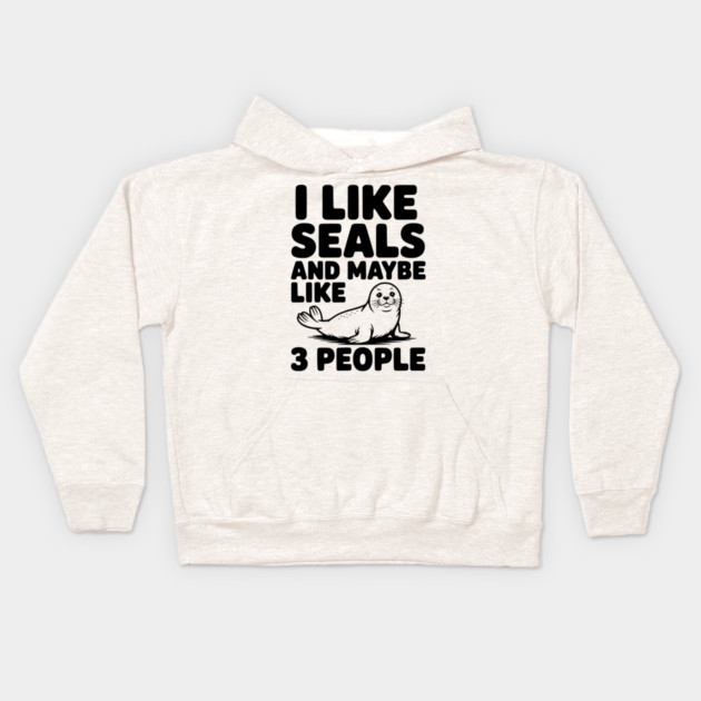 I Like Seals and Maybe Like 3 People Kids Hoodie by Frank Ring