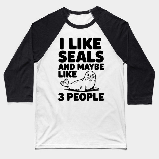 I Like Seals and Maybe Like 3 People Baseball T-Shirt by Frank Ring