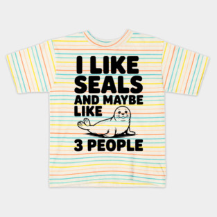 I Like Seals and Maybe Like 3 People Kids T-Shirt