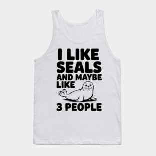 I Like Seals and Maybe Like 3 People Tank Top
