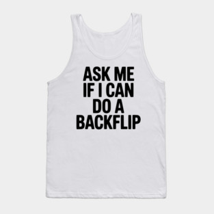 Ask Me If I Can Do a Backflip Tank Top