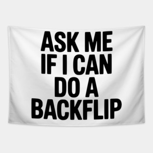 Ask Me If I Can Do a Backflip Tapestry