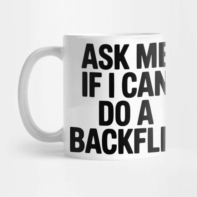 Ask Me If I Can Do a Backflip by Frank Ring