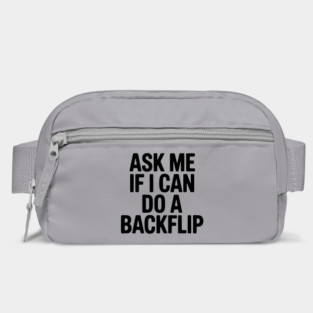 Ask Me If I Can Do a Backflip Bag