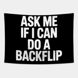 Ask Me If I Can Do a Backflip Tapestry