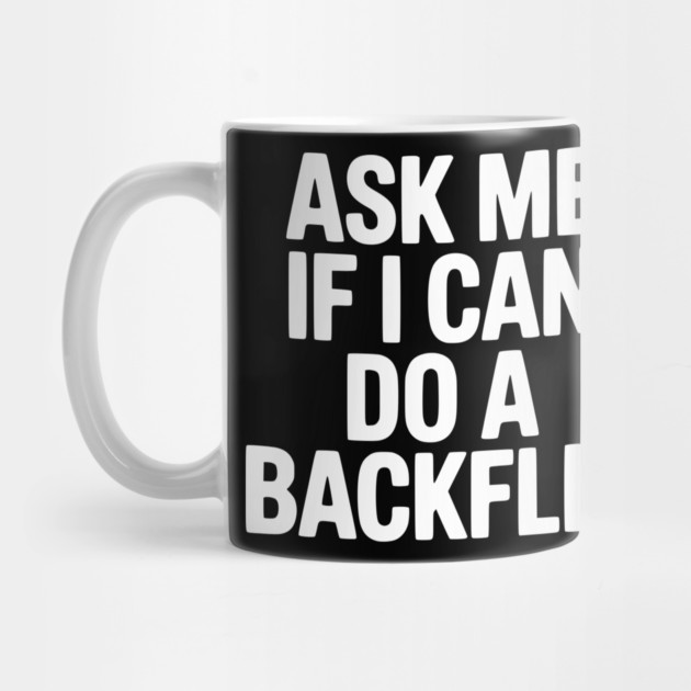 Ask Me If I Can Do a Backflip by Frank Ring