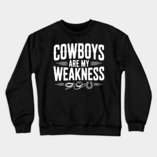 Cowboys are my Weakness Crewneck Sweatshirt