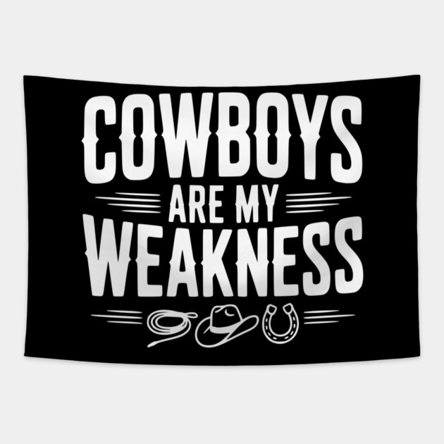 Cowboys are my Weakness Tapestry by Frank Ring