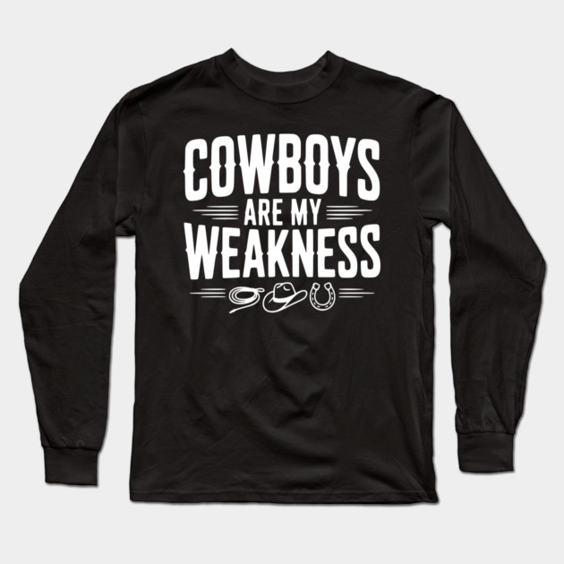 Cowboys are my Weakness Long Sleeve T-Shirt by Frank Ring