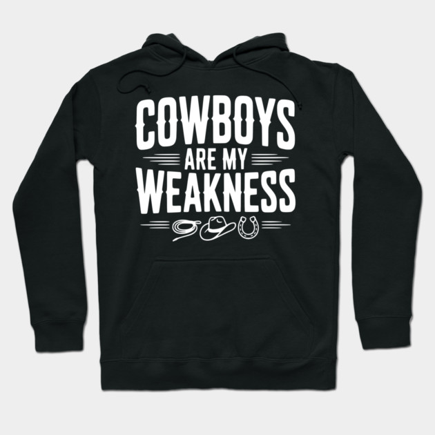 Cowboys are my Weakness Hoodie by Frank Ring