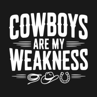 Cowboys are my Weakness T-Shirt