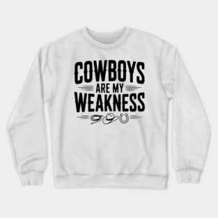 Cowboys are my Weakness Crewneck Sweatshirt