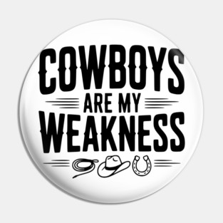 Cowboys are my Weakness Pin