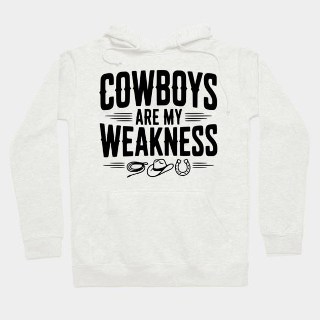 Cowboys are my Weakness Hoodie by Frank Ring