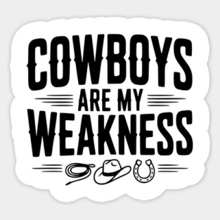 Cowboys are my Weakness Sticker