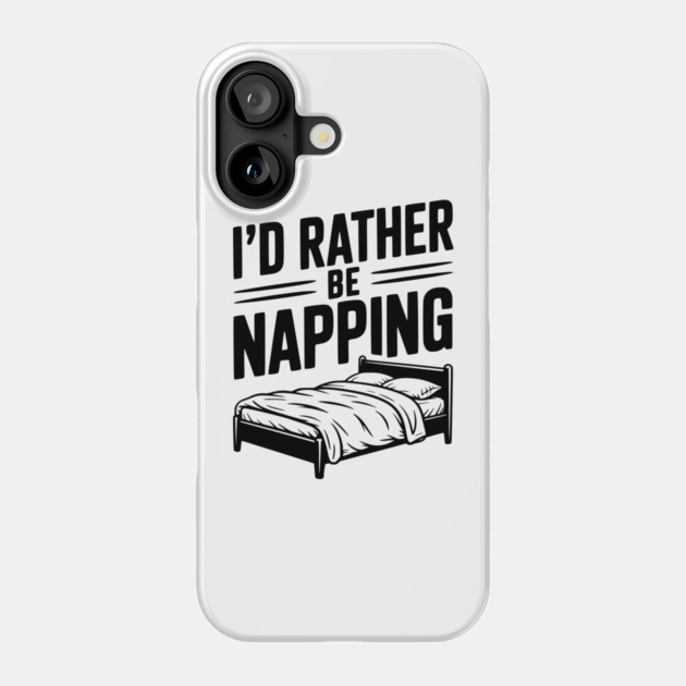 I'd Rather be Napping Phone Case by Frank Ring