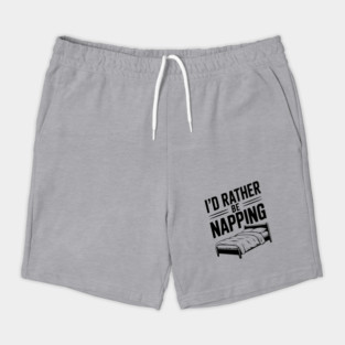 I'd Rather be Napping Shorts