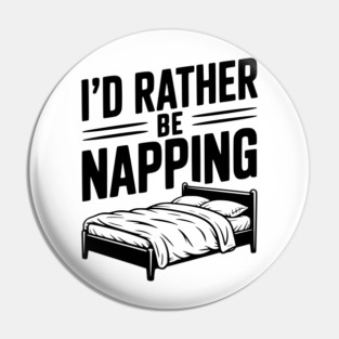 I'd Rather be Napping Pin