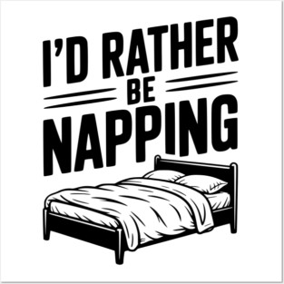 I'd Rather be Napping Posters and Art