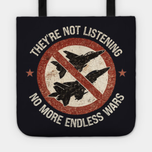 They're Not Listening — No More Endless Wars Tote