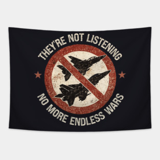 They're Not Listening — No More Endless Wars Tapestry