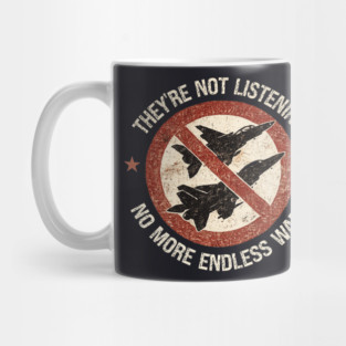 They're Not Listening — No More Endless Wars Mug