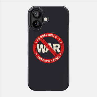 No More Bulls—t Wars, Impeach Trump Phone Case