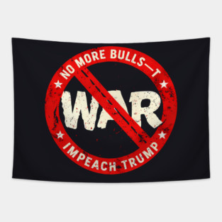No More Bulls—t Wars, Impeach Trump Tapestry