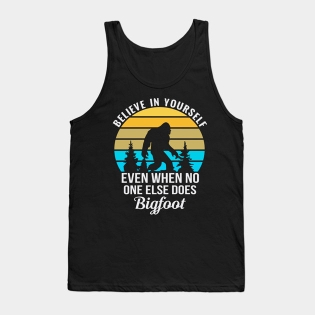 Believe in Yourself No One Does Bigfoot Tank Top by sani's Store 4