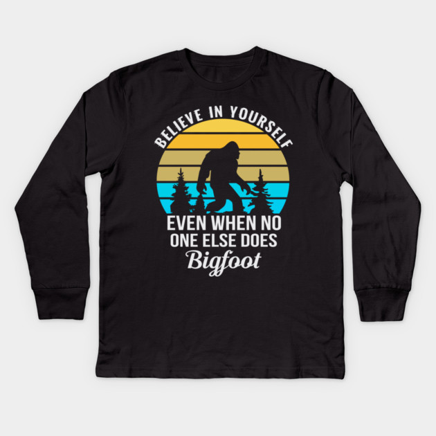 Believe in Yourself No One Does Bigfoot Kids Long Sleeve T-Shirt by sani's Store 4
