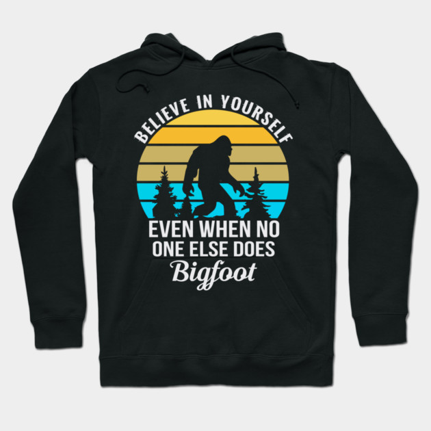 Believe in Yourself No One Does Bigfoot Hoodie by sani's Store 4