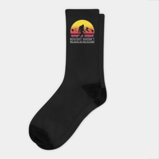 Bigfoot Does Not Believe in You Either Socks