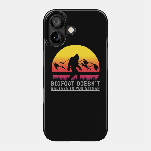 Bigfoot Does Not Believe in You Either Phone Case by sani's Store 4