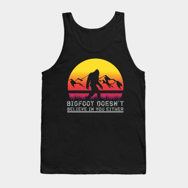 Bigfoot Does Not Believe in You Either Tank Top by sani's Store 4