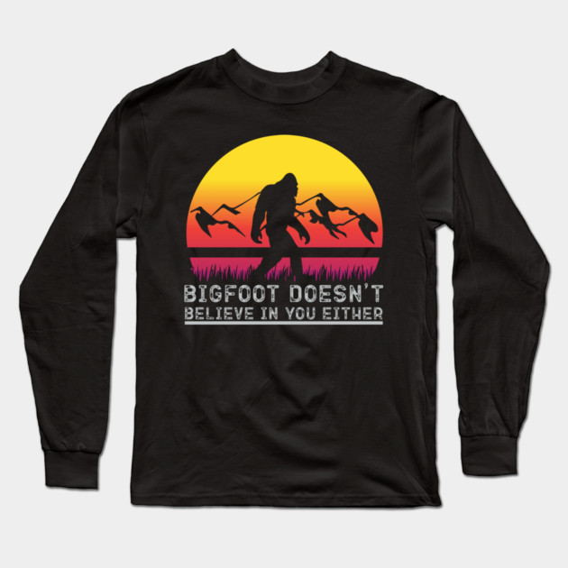 Bigfoot Does Not Believe in You Either Long Sleeve T-Shirt by sani's Store 4