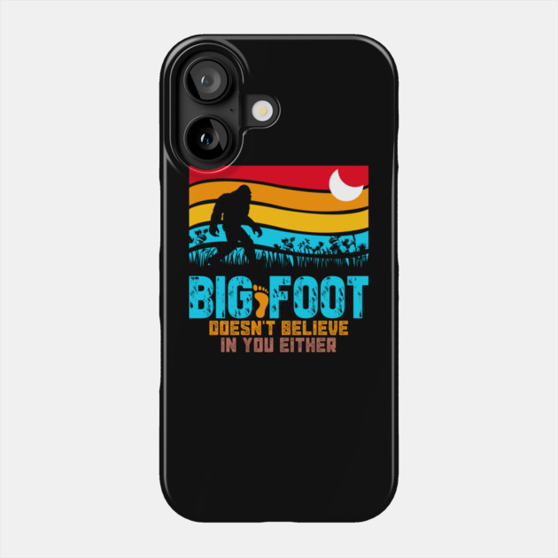Bigfoot Does Not Believe in You Either Phone Case by sani's Store 4