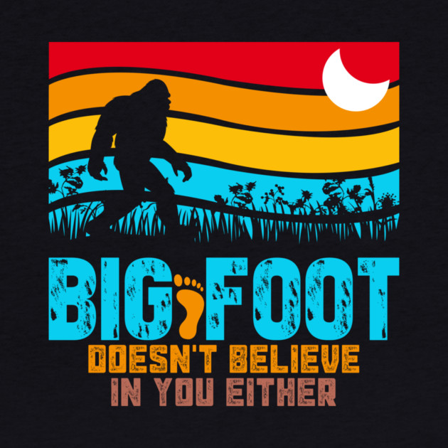 Bigfoot Does Not Believe in You Either by sani's Store 4