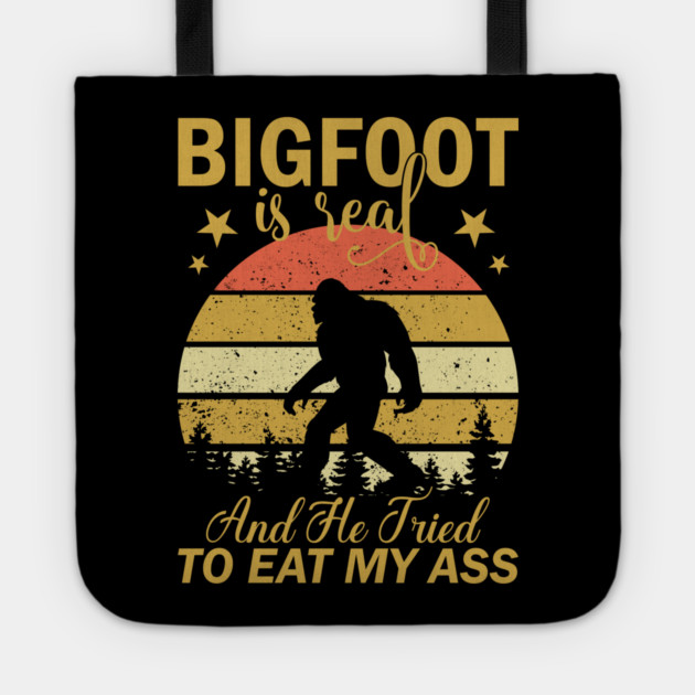 Bigfoot Is Real And He Tried To Eat My Ass Tote by sani's Store 4