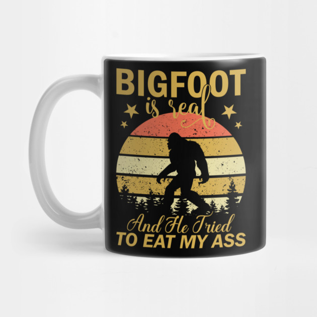 Bigfoot Is Real And He Tried To Eat My Ass by sani's Store 4