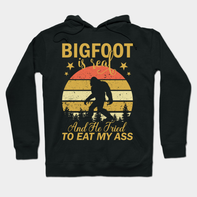 Bigfoot Is Real And He Tried To Eat My Ass Hoodie by sani's Store 4