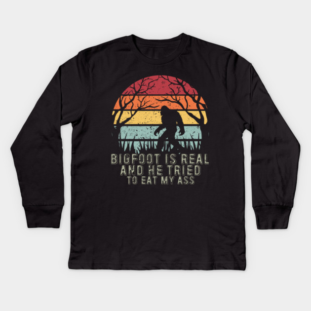 Bigfoot Is Real And He Tried To Eat My Ass Kids Long Sleeve T-Shirt by sani's Store 4
