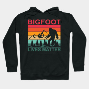 Bigfoot Lives Matter Hoodie