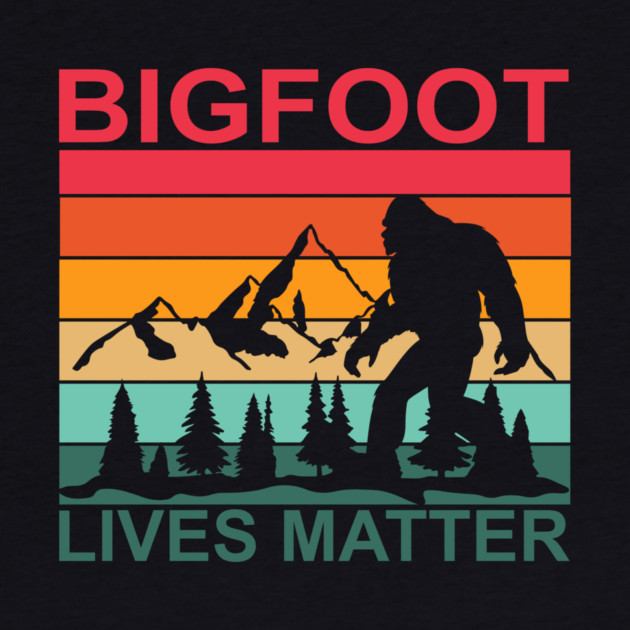 Bigfoot Lives Matter by sani's Store 4