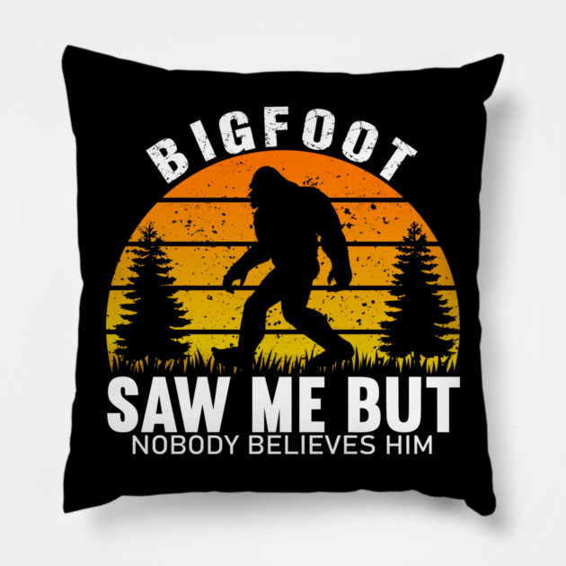 Bigfoot Saw Me But Nobody Believes Him Pillow by sani's Store 4