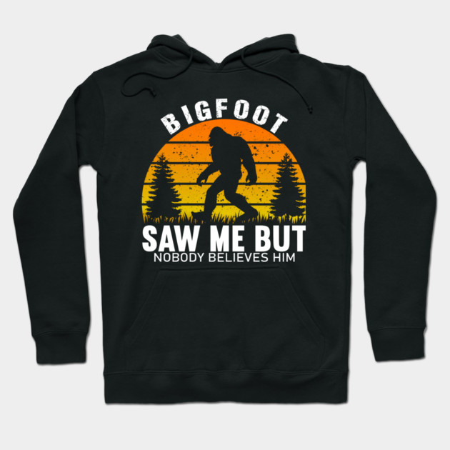 Bigfoot Saw Me But Nobody Believes Him Hoodie by sani's Store 4