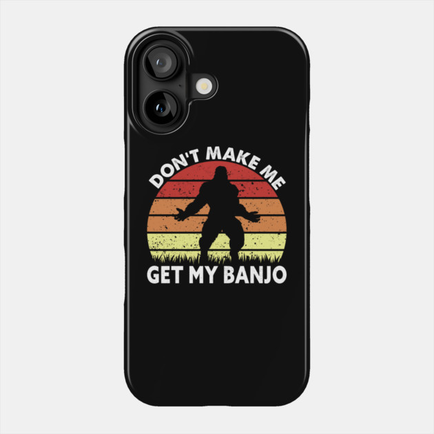 Dont Make Me Get My Banjo Phone Case by sani's Store 4