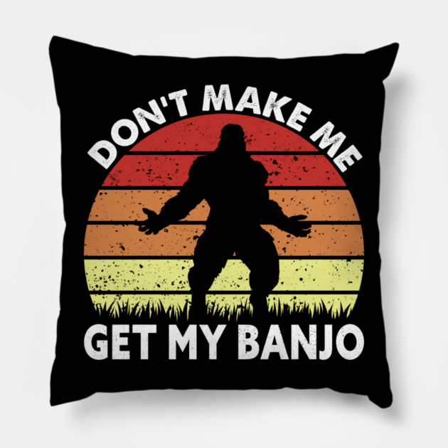 Dont Make Me Get My Banjo Pillow by sani's Store 4